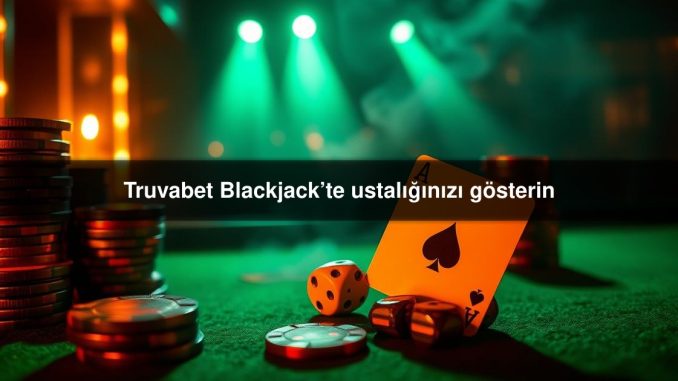 Truvabet Blackjack’te